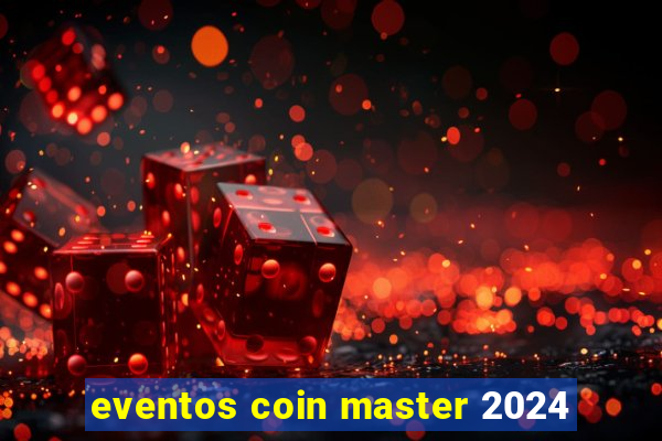 eventos coin master 2024